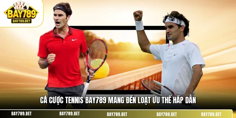 Cá Cược Tennis BAY789 - Cách Soi Kèo Và Bí Kíp Thắng Lớn 1 Cá cược tennis BAY789 mang đến loạt ưu thế hấp dẫn