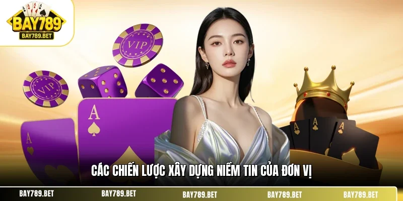Lịch Sử Phát Triển BAY789 - Hành Trình Nhà Cái Uy Tín 2 Các chiến lược xây dựng niềm tin của đơn vị