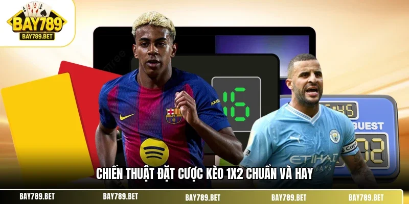 Kèo Châu Âu BAY789 - Cách Đọc Và Mẹo Soi Kèo Thắng Lớn 3 Chiến thuật đặt cược kèo 1x2 chuẩn và hay