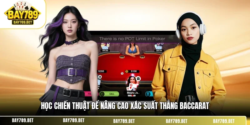Baccarat Live BAY789 - Sảnh Cược Bài Tây Hấp Dẫn Đẳng Cấp 3 Học chiến thuật để nâng cao xác suất thắng baccarat