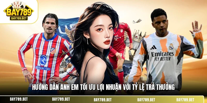 Tỷ Lệ Trả Thưởng Tại BAY789 - Góc Nhìn Thực Tế Cho Cược Thủ 3 Hướng dẫn anh em tối ưu lợi nhuận với tỷ lệ trả thưởng