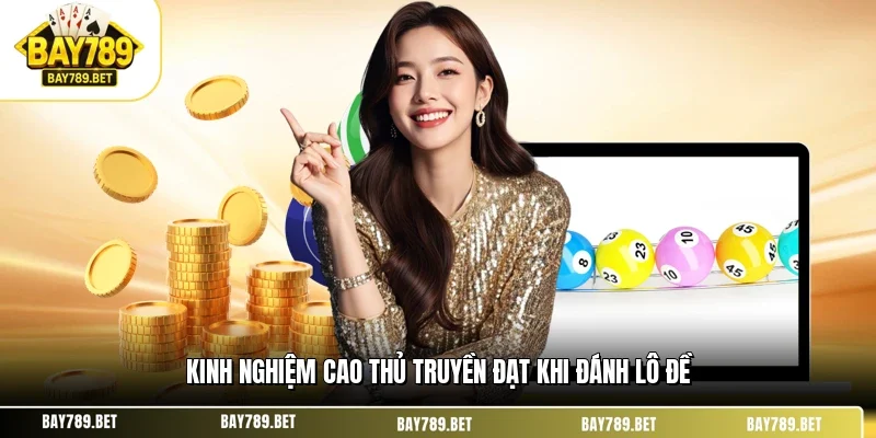 Cách Đánh Đề Tại BAY789 - Hướng Dẫn Bắt Nhịp Cho Người Mới 3 Kinh nghiệm cao thủ truyền đạt khi đánh lô đề