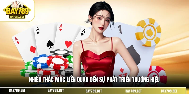 Lịch Sử Phát Triển BAY789 - Hành Trình Nhà Cái Uy Tín 3 Nhiều thắc mắc liên quan đến sự phát triển thương hiệu